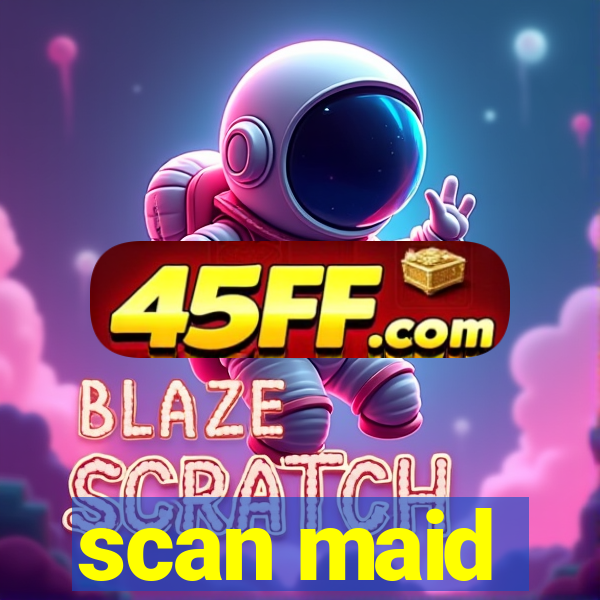 scan maid
